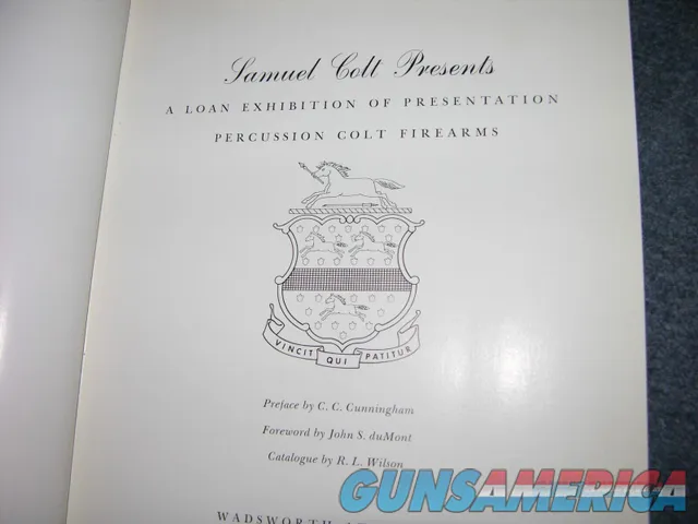 Samuel Colt Presents A Loan Exhibition of Presentation Percussion Colt Firearms