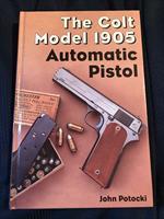 THE COLT MODEL 1905 AUTOMATIC PISTOL BY JOHN POTOCKI